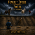 Cowboy Butch and Bobby - Calf in the Wash