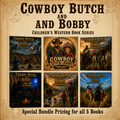 Cowboy Butch and Bobby Book Bundle (All 5 Books - Free Shipping)
